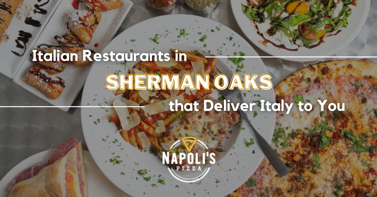 Italian Restaurants in Sherman Oaks that Deliver Italy to You